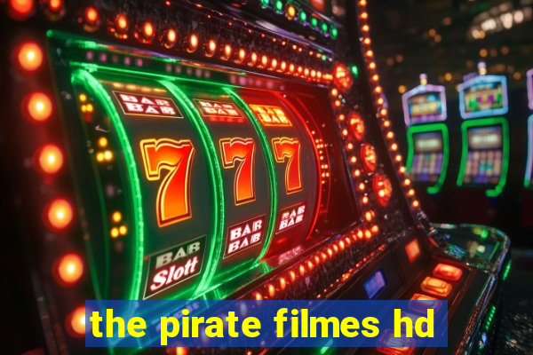 the pirate filmes hd